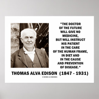 Thomas Edison Doctor Of Future Give No Medicine Poster