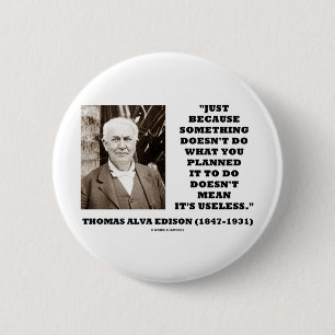 Thomas Edison Doesn't Mean Its Useless Quote 6 Cm Round Badge