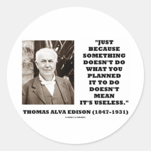 Thomas Edison Doesn't Mean Its Useless Quote Classic Round Sticker