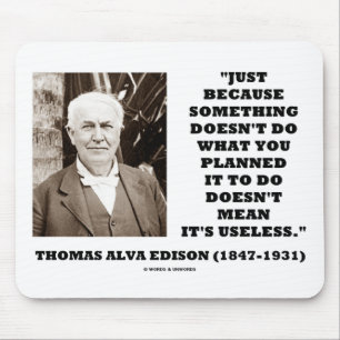 Thomas Edison Doesn't Mean Its Useless Quote Mouse Mat
