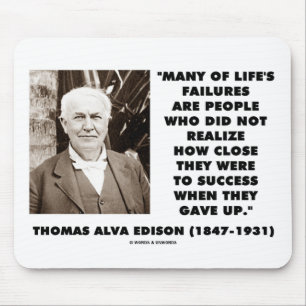 Thomas Edison Failures Close To Success Gave Up Mouse Mat