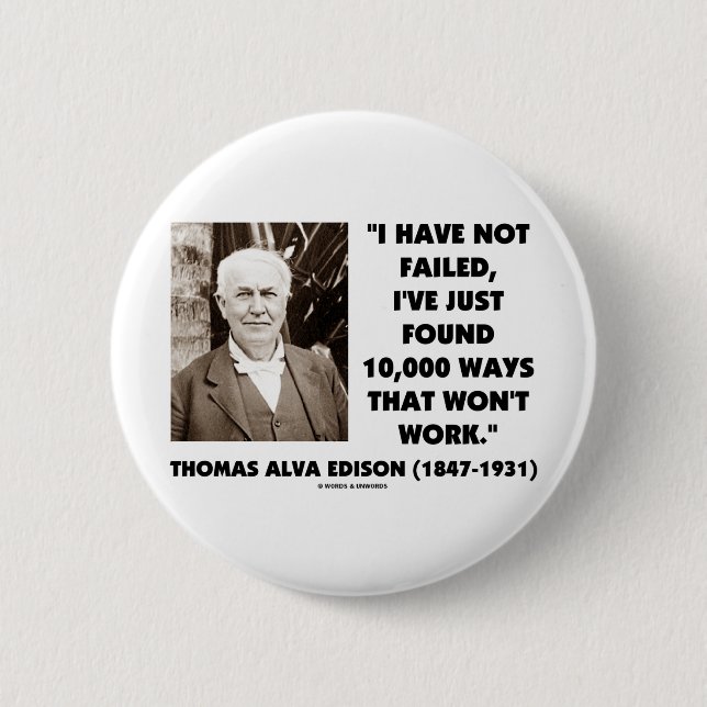 Thomas Edison Not Failed 10,000 Ways Won't Work 6 Cm Round Badge (Front)