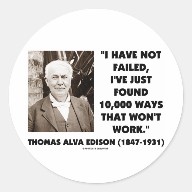 Thomas Edison Not Failed 10,000 Ways Won't Work Classic Round Sticker (Front)