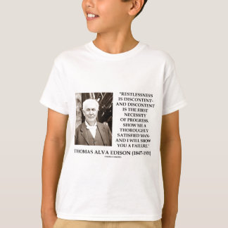 Thomas Edison Restlessness Discontent Progress T-Shirt