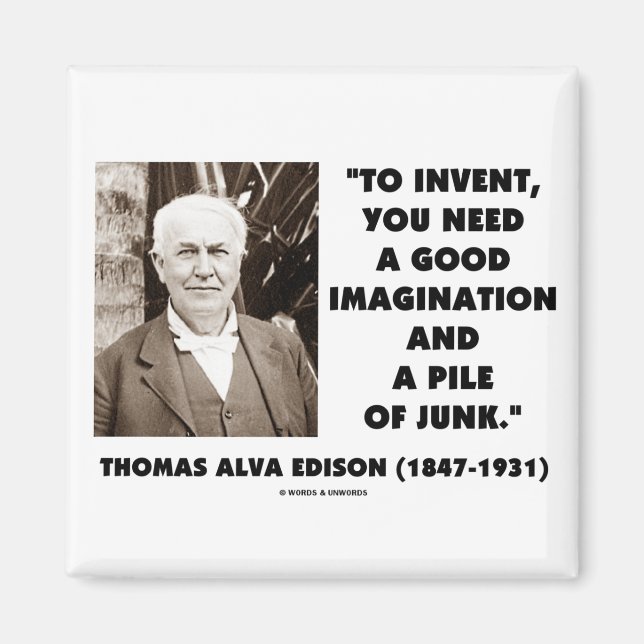 Thomas Edison To Invent Imagination Pile Of Junk Magnet (Front)