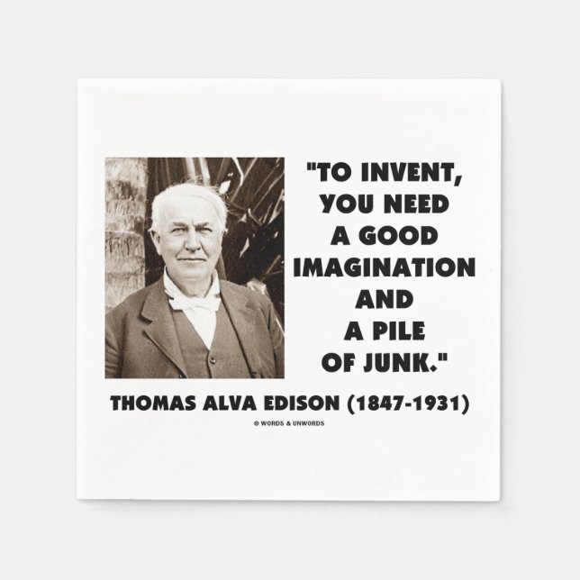 Thomas Edison To Invent Imagination Pile Of Junk Napkin (Front)