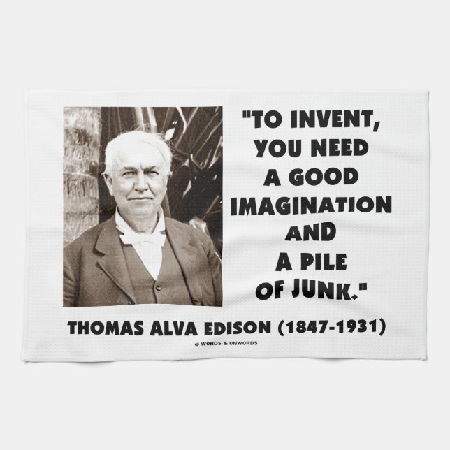 Thomas Edison To Invent Imagination Pile Of Junk Tea Towel (Horizontal)