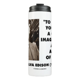 Thomas Edison To Invent Imagination Pile Of Junk Thermal Tumbler