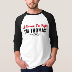 Thomas is always right T-Shirt