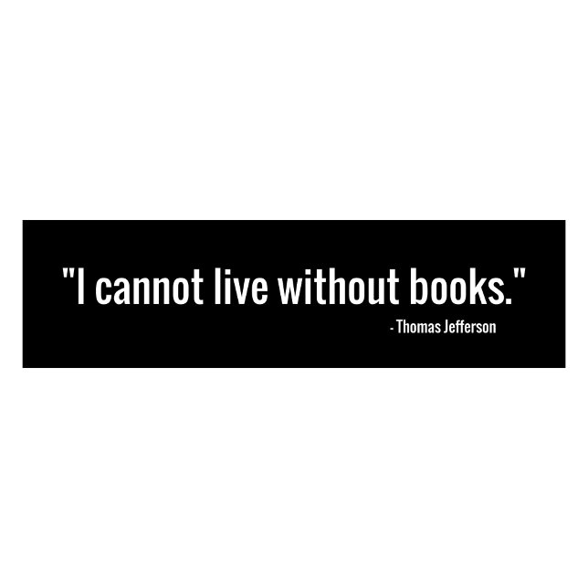 Thomas Jefferson Book Quote Bumper Sticker (Creator Uploaded)