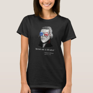 Thomas Jefferson British Rule  Patriotic 4th July T-Shirt