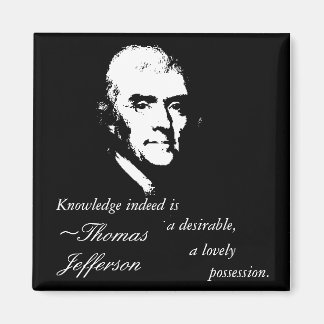 Thomas Jefferson Button (Knowledge Quote) Magnet