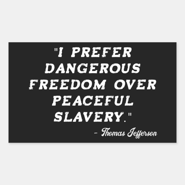 Thomas Jefferson Dangerous Freedom Bold Quote Rectangular Sticker (Front)