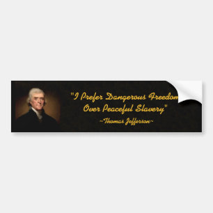 Thomas Jefferson Dangerous Freedom Bumper Sticker