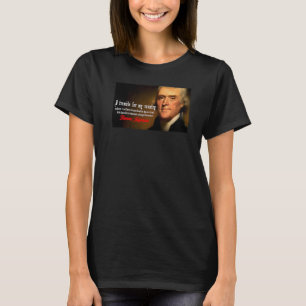 Thomas Jefferson God Fearing American Freedom Firs T-Shirt