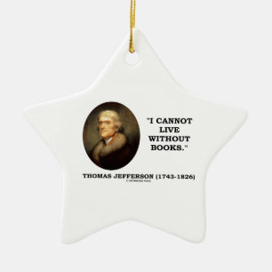 Thomas Jefferson I Cannot Live Without Books Quote Ceramic Tree Decoration