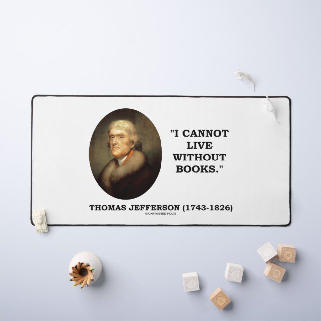 Thomas Jefferson I Cannot Live Without Books Quote Desk Mat (Kids Table)