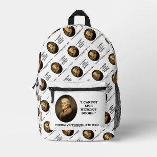 Thomas Jefferson I Cannot Live Without Books Quote Printed Backpack