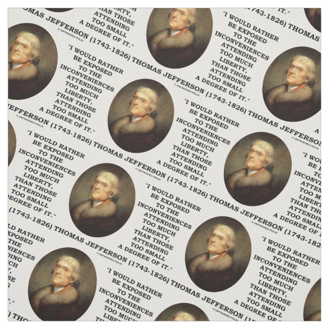 Thomas Jefferson Inconveniences Too Much Liberty Fabric (Swatch)