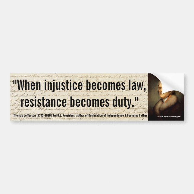 THOMAS JEFFERSON Injustice/Law Resistance is Duty Bumper Sticker (Front)