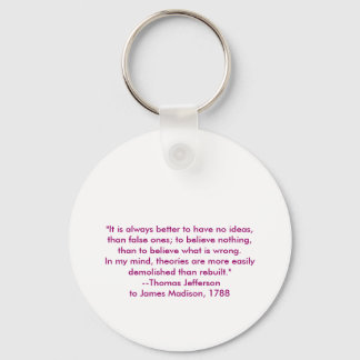 Thomas Jefferson - It is always better Key Ring
