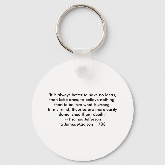 Thomas Jefferson - It is always better Key Ring (Front)