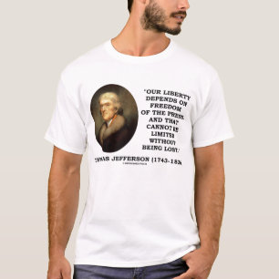 Thomas Jefferson Liberty Freedom Of Press Quote T-Shirt