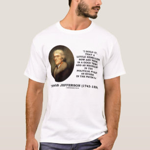 Thomas Jefferson Little Rebellion Good Thing Quote T-Shirt