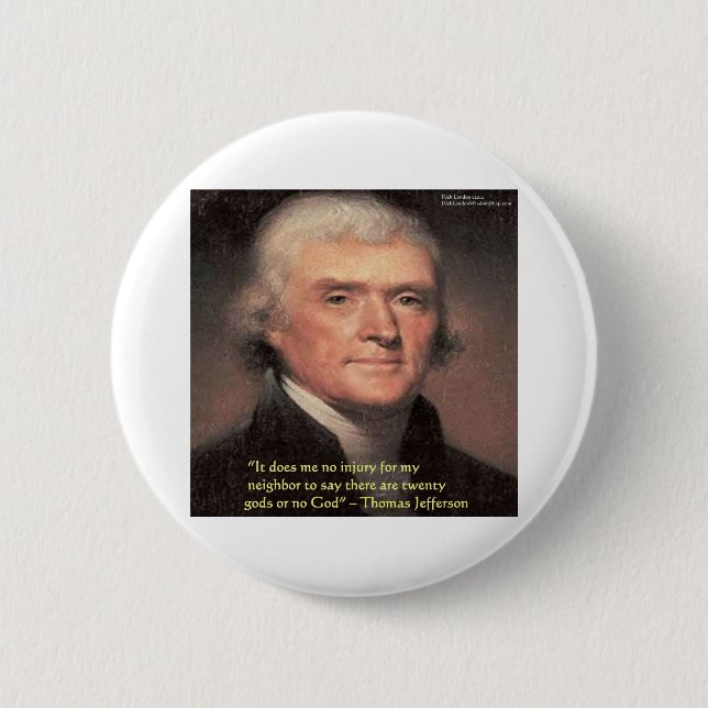 Thomas Jefferson "Neighbours Religion" Quote Gifts 6 Cm Round Badge (Front)