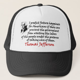 Thomas Jefferson: Prevent The Government! Trucker Hat