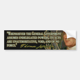 Thomas Jefferson Quote on Undelegated Powers Bumper Sticker