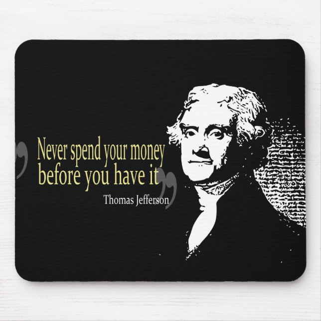 Thomas jefferson quotes never spend money mouse mat (Front)