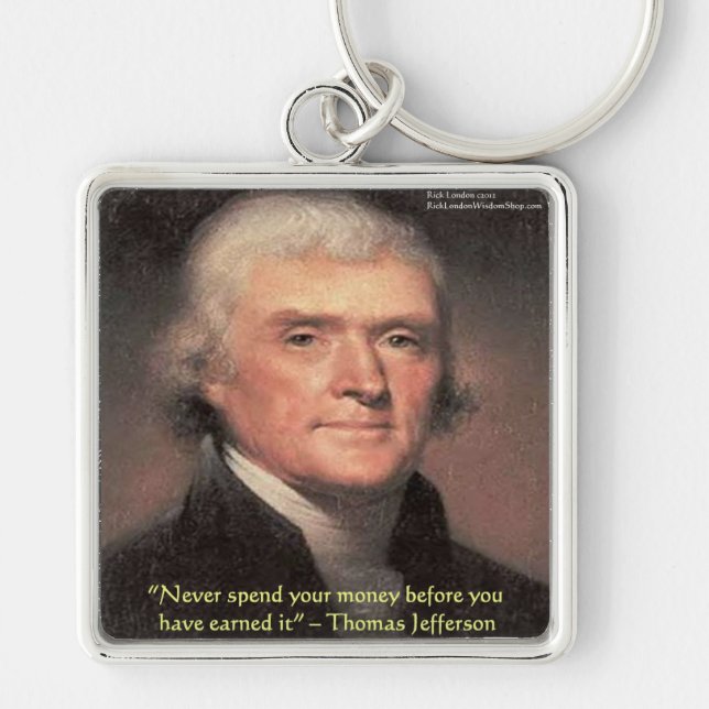 Thomas Jefferson "Spending Money" Wisdom Gifts Key Ring (Front)