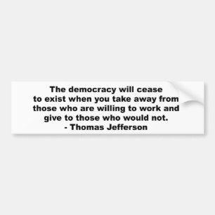 Thomas Jefferson - The democracy will cease to exi Bumper Sticker