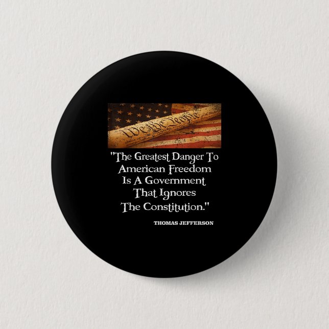 Thomas Jefferson The Greatest Danger To Freedom Qu 6 Cm Round Badge (Front)