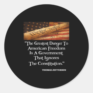 Thomas Jefferson The Greatest Danger To Freedom Qu Classic Round Sticker