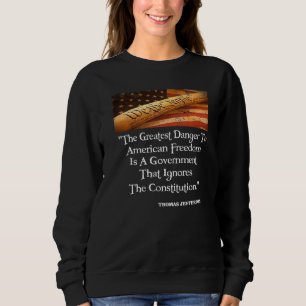 Thomas Jefferson The Greatest Danger To Freedom Qu Sweatshirt