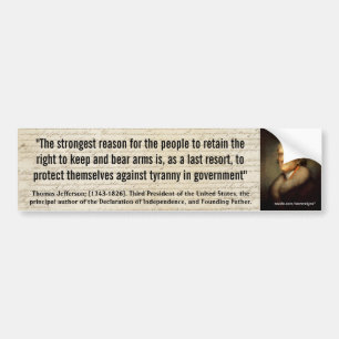 THOMAS JEFFERSON "Tyranny In Government" Quote Bumper Sticker