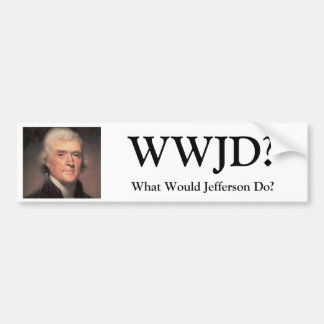 Thomas-Jefferson, WWJD?, What Would Jefferson Do? Bumper Sticker