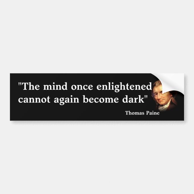 Thomas Paine Quote On The Enlightened Mind Bumper Sticker (Front)