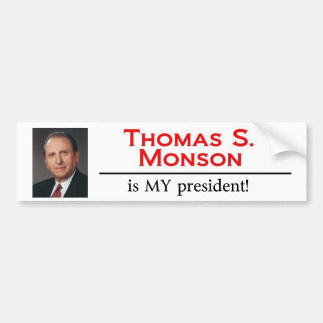 Thomas S. Monson is MY president! Bumper Sticker (Front)