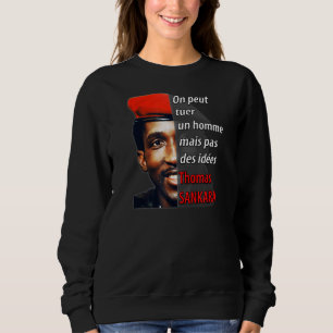 Thomas Sankara You Can Kill A Man But Not Ideas Sweatshirt
