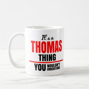 Thomas thing you wouldn't understand name coffee mug