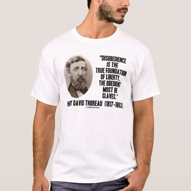 Thoreau Disobedience True Foundation Of Liberty T-Shirt (Front)