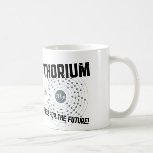 THORIUM - FUEL! FOR THE FUTURE! COFFEE MUG