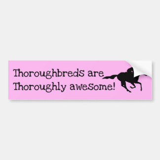 Thoroughbreds are Awesome! Bumper Sticker