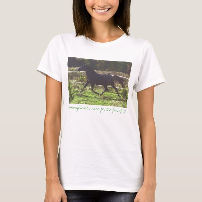 Thoroughbred's race for the fun of it! T-Shirt (Front)