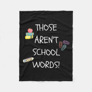 Those Aren't School Words Funny Educator Professor Fleece Blanket