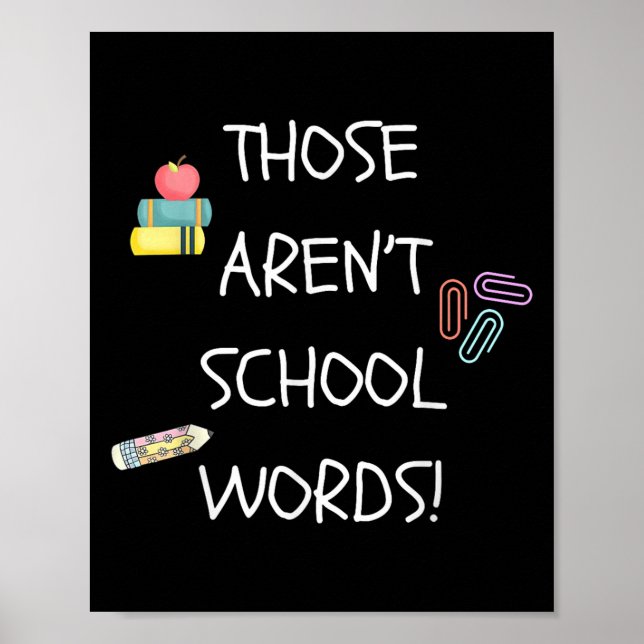 Those Aren't School Words Funny Educator Professor Poster (Front)