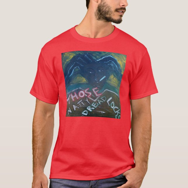 THOSE NATTY DREADLOCKS T-Shirt (Front)